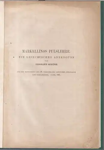 Markellinos ( Marcellinus ). - Hermann Schöne: Markellinos Pulslehre. Ein griechisches Anekdoton ( Aus der Festschrift zur 40. Versammlung deutscher Philologen und Schulmänner, Basel 1907. 