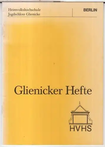 Glienicker Hefte. - HVHS. - Heimvolkshochschule Jagdschloss Glienicke: Glienicker Hefte. - Aus dem Inhalt: Die Heimvolkshochschule Jagdschloss Glienicke stellt sich vor / Frauenakademie / Zur Geschichte des Jagdschlosses. 