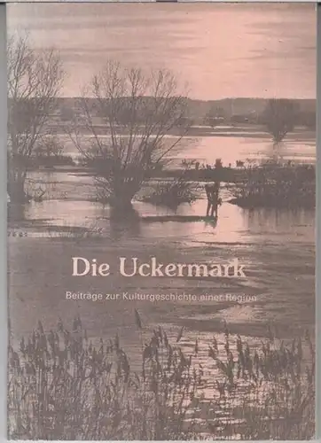 Uckermark. - mit Beiträgen von: Max Lindow / Annegret Lindow / Gerhard Kohn / Günther Ballenthin / Hans Rammoser u. a: Die Uckermark. Beiträge zur...