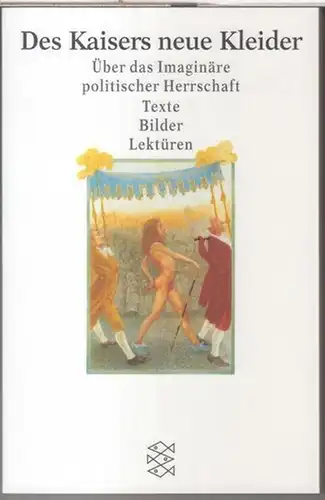 Frank, Thomas / Koschorke, Albrecht u. a: Des Kaisers neue Kleider. Über das Imaginäre politischer Herrschaft. Texte - Bilder - Lektüren. 