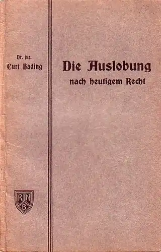 Bading, Dr. jur. Curt: Die Auslobung nach heutigem Recht. 