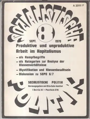 Sozialistische Politik. - Beiträge von Christoph Hübner, Ingrid Pilch, Gerhard Löhlein, Elmar Altvater u. a: Sozialistische Politik. September 1970, Nr. 8 des 2. Jahrgangs. - Produktive und unproduktive Arbeit im Kapitalismus. 