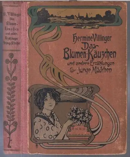 Villinger, Hermine / Pichler, Caroline: Das Blumen-Käuzchen von Hermine Villinger und andere Erzählungen für junge Mädchen. - Enthalten sind auch: Glückwechsel ( Pichler ) / Der Beste ( Villinger ) / Sie war es dennoch ( Pichler ). 