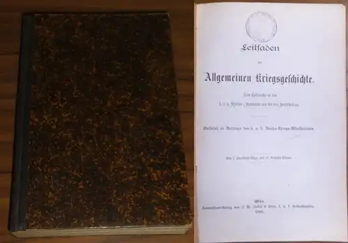 Reichskriegsministerium (Hrsg.): Leitfaden der Allgemeinen Kriegsgeschichte.  Zum Gebrauche an den k.u.k. Militär-Akademien und für das Selbststudium. Verfasst im Auftrage des k.u.k. Reichs-Kriegs-Ministeriums. 