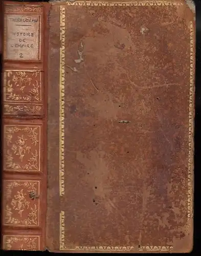 Napoleon Bonaparte. - Thibaudeau, A. C. (Antoine Claire): Tome second: Le consulat et L' Empire ou Histoire de la France et de Napoleon Bonaparte de 1799 a 1815. 