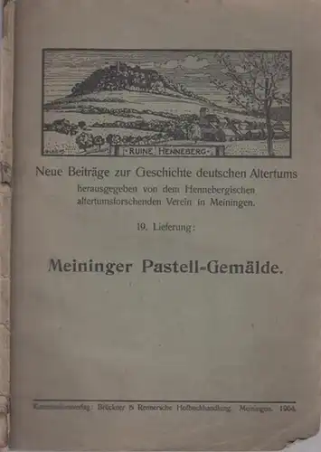 Hennebergischer altertumsforschender Verein Meiningen (Hrsg.) -  E. Doebner u. W. Simons: Meininger Pastell-Gemälde. Katalog der Meininger Gemälde-Ausstellung i.J. 1904 nebst Übersicht über Meiningens Maler...