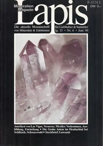 Lapis Mineralien Magazin.- Christian Weise, Rupert Hochleitner (Red.): Lapis Mineralien Magazin. Jahrgang 15, Nr. 6, Juni 1990. In diesem Heft: Amethyst von Las Vigas, Veracruz / Die Grube Anton im Heubachtal (Schwarzwald) / Steckbrief: Lawsonit. 