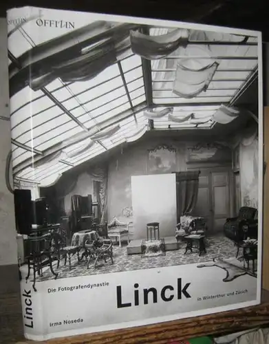 Linck. - Noseda, Irma: Die Fotografendynastie Linck in Winterthur und Zürich. 