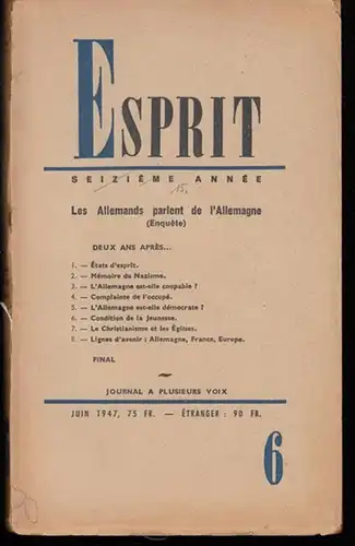 Esprit. - Directeur: Emmanuel Mounier: Esprit. Les allemands parlent de l' allemagne ( enquete ). - 15. annee, No. 134, juin 1947. - Journal a plusieurs voix. - du contenu: deux ans apres / Etats d' esprit / Memoire du Nazisme / L' Allemagne est-elle coup