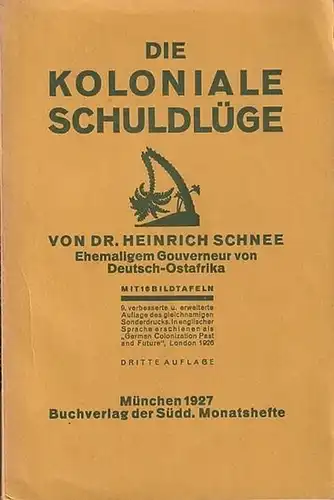 Schnee, Dr. Heinrich (ehemaliger Gouverneur von Deutsch-Ostafrika): Die Koloniale Schuldfrage. 