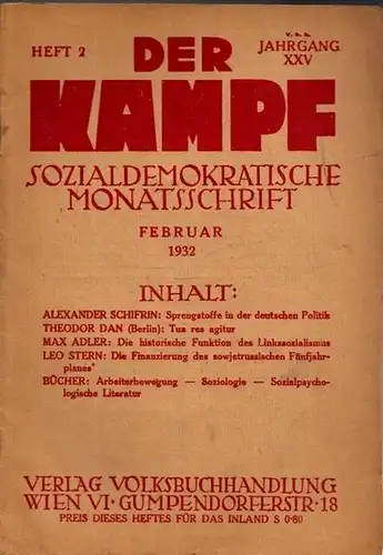 Kampf, Der. - Friedrich Adler (Hrsg.), Julius Braunthal, Karl Renner u.a. (Red.): Der Kampf.  XXV. Jahrgang 1932, Heft 2, Februar 1932. Sozialdemokratische Monatsschrift. Beispiele aus dem Inhalt: Alexander Schifrin: Sprengstoffe in der deutschen Politik 