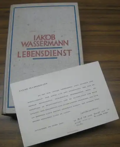 Wassermann, Jakob: Gedruckte Dankeskarte anläßlich seines 60. Geburtstags, mit handschriftlicher dreizeiliger Ergänzung, voll signiert. - Beigegeben ist sein Buch: Lebensdienst. Gesammelte Studien Erfahrungen und Reden aus drei Jahrzehnten. 