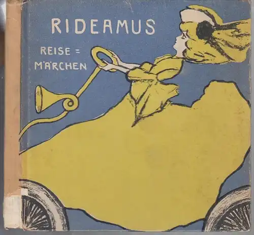 RIDEAMUS (d. i. FRITZ OLIVEN ). - Illustriert von PAUL KRAEMER: Reisemärchen. - Inhalt: Die Premiere. Ein Hüttenmärchen/ König Drosselbart. Ein Hotelmärchen / Undine. Ein...