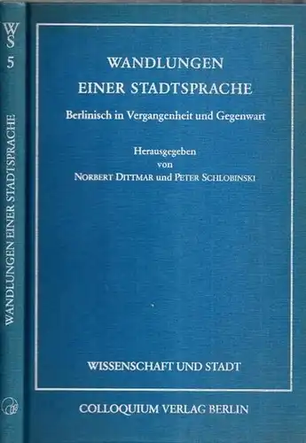 Dittmar, Norbert - Peter Schlobinski (Herausgeber) / Arndt-Thoms, Sigrid u.a. (Verfasser): Wandlungen einer Stadtsprache. Berlinisch in Vergangenheit und Gegenwart. (= Wissenschaft und Stadt - Publikationen...