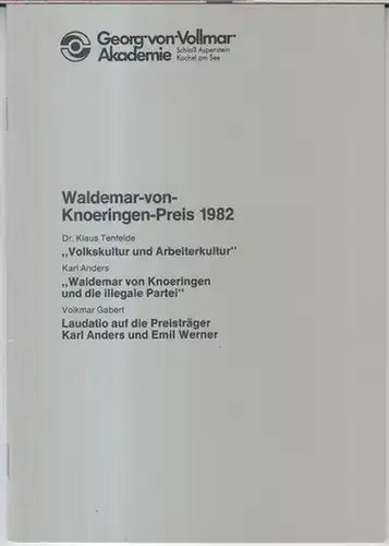 Knoeringen, Waldemar von. - Klaus Tenfelde / Karl Anders / Volkmar Gabert: Waldemar-von-Knoeringen-Preis 1982. - Im Inhalt: Klaus Tenfelde - Volkskunde und Arbeiterkultur in Bayern / Karl Anders: Waldemar von Knoeringen und die illegale Partei / Volkmar G