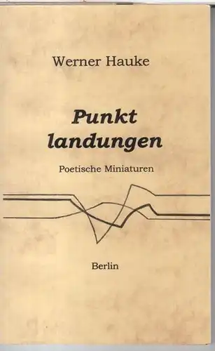 Hauke, Werner: Punktlandungen. Poetische Miniaturen. 
