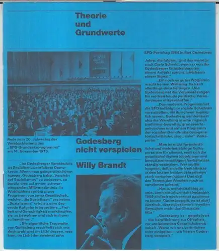 Theorie und Grundwerte. - Brandt, Willy: Theorie und Grundwerte. Godesberg nicht verspielen ! - Rede zum 20. Jahrestag der Verabschiedung des SPD-Grundsatzprogrammes am 14. November 1979 in Bonn. 