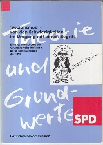 SPD. - Grundwertekommission beim Parteivorstand. - Red.: Burkhard Reichert: 'Sozialismus' - Von den Schwierigkeiten im Umgang mit einem Begriff. Eine Handreichung der Grundwertekommission beim Parteivorstand der SPD. 