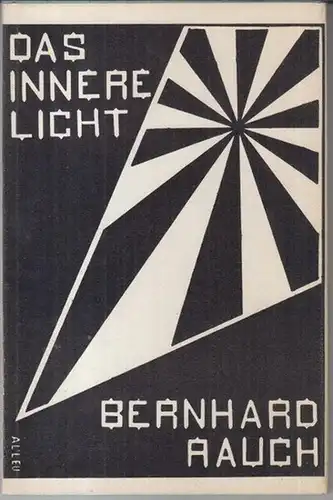 Rauch, Bernhard. - mit Geleitwort von G. Pratschke: Das innere Licht. - Widmungsexemplar !. 