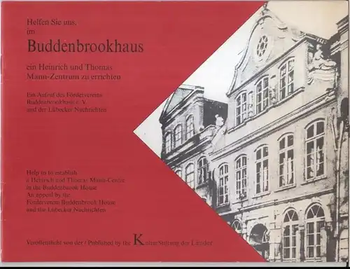 Buddenbrookhaus, Förderverein / Lübecker Nachrichten. - Text: Hans Wißkirchen: Helfen Sie uns, im Buddenbrookhaus ein Heinrich und Thomas Mann-Zentrum zu errichten. - Ein Aufruf des Fördervereins Buddenbrookhaus e. V. und der Lübecker Nachrichten. 