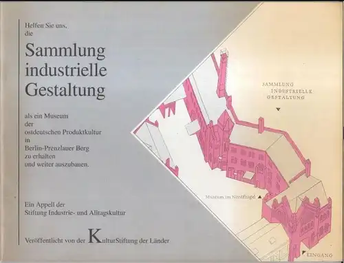 Stiftung Industrie- und Alltagskultur. - Red.: Joachim Fischer: Helfen Sie uns, die Sammlung industrielle Gestaltung als ein Museum der ostdeutschen Produktkultur in Berlin-Prenzlauer Berg zu erhalten. - Ein Appell der Stiftung Industrie- und Alltagskultu