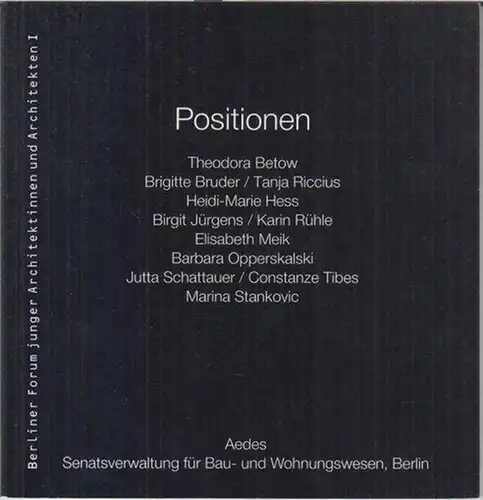 Aedes, Senatsverwaltung für Bau- und Wohnungswesen Berlin. - Theodora Betow, Brigitte Bruder, Tanja Riccius, Jutta Schattauer u. a: Berliner Forum junger Architektinnen und Architekten I. Positionen. - Zur Ausstellung im Aedes Architekturforum, 1989. 