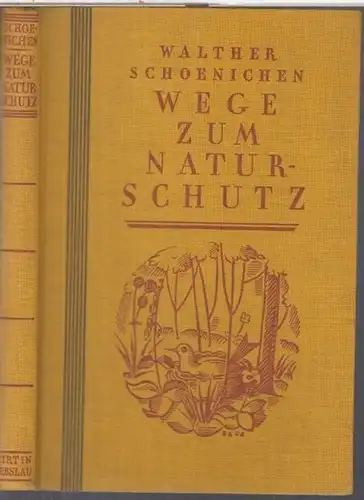 Schoenichen, Walther. - Staatliche Stelle für Naturdenkmalpflege in Preussen. - Weitere Beiträge von Leo Schnitzler / Franz Moewes / Hans Klose / Kurt Hueck /...