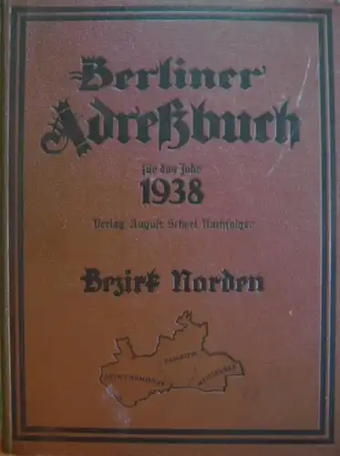 Berlin. - Adressbuch: Berliner Adreßbuch 1938 Bezirk Norden: Weißensee/ Pankow/ Reinickendorf. Bezirksbehörden, Haushaltungsvorstände, handelsgerichtlich eingetragene Firmen und Gewerbebetriebe nach Straßen geordnet. Branchen-Verzeichnis mit...