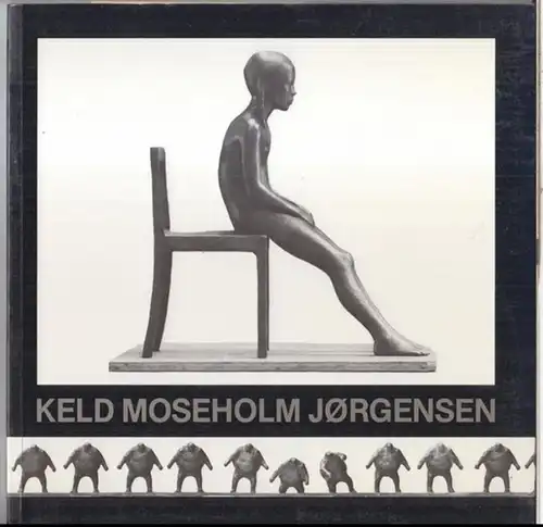 Moseholm Jorgensen, Keld. - Stig Krabbe Barfoed: Keld Moseholm Jorgensen. Skulpturer gennem 25 ar 1961 - 1986. 