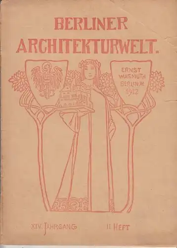 Berliner Architekturwelt. - Unter der Leitung von Ernst Spindler / Bruno Möhring. - F. Paulsen über Wilhelm Brurein: Berliner Architekturwelt. XIV. Jahrgang 1912, 11. Heft...