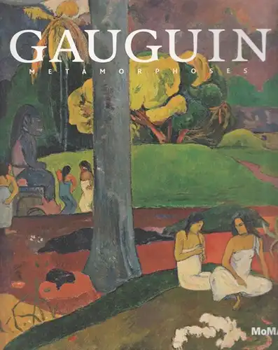 Gauguin.- Starr Figura / Kyle Bentley (Ed.) / Elisabeth C. Childs, Hal Foster, Erika Mosier: Gauguin - Metamorphoses. 