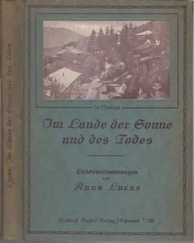 Lucas, Anna: Im Lande der Sonne und des Todes. Lebenserinnerungen. 