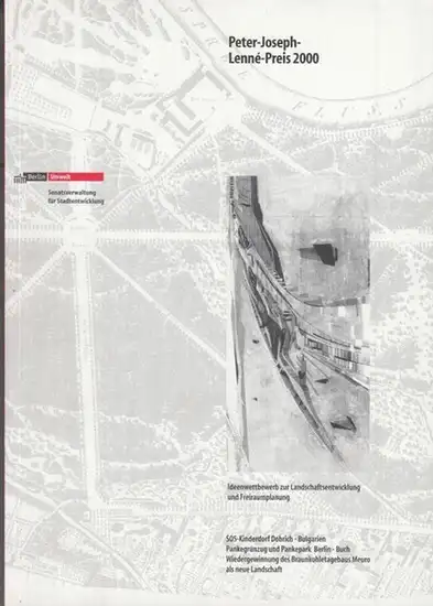 Senatsverwaltung für Stadtentwicklung Berlin. - Text: Ohl, Albrecht: Peter-Joseph-Lenne-Preis 2000. Ideenwettbewerb zur Landschaftsentwicklung und Freiraumplanung ( = Peter-Joseph-Lenne-Preis. Neue Reihe, 13 ). 