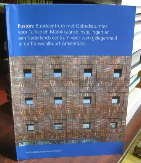 Architectenbureau Marlies Rohmer: Fusion: 'Moskeeverzamelgebouw' (Buurtcentrum) med Gebedsruimtes voor Turkse en Marokkaanse instellingen en een Nederlands centrum voor werkgelegenheid in de Transvaalbuurt Amsterdam. Architectenbureau Marlies Rohmer. Mit 