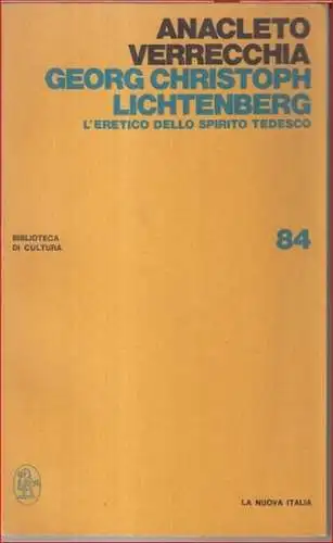 Verrecchia, Anacleto: Georg Christoph Lichtenberg - L' eretico dello spirito tedesco ( = Biblioteca di Cultura, 84 ). 