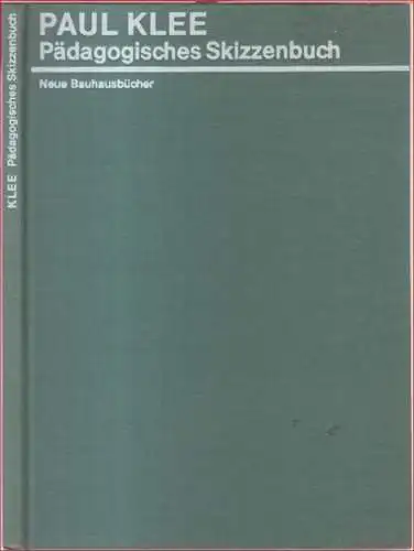 Klee, Paul: Pädagogisches Skizzenbuch ( = Neue Bauhausbücher, Neue Folge der 'Bauhausbücher' ). - Mit Vorwort vom Herausgeber Hans M. Wingler und einem Text von Helene Schmidt-Nonne: Der Unterricht von Paul Klee in Weimar und Dessau. 