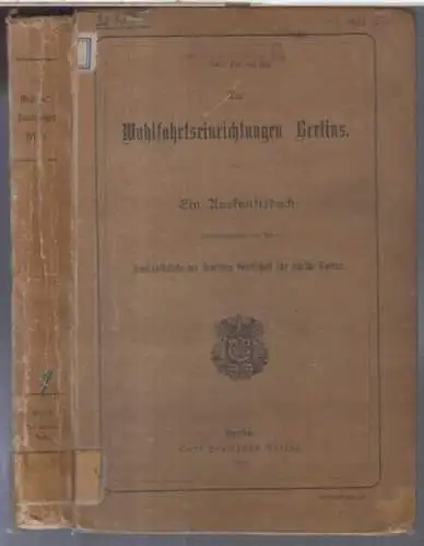 Berlin. - herausgegeben von der Auskunftsstelle der Deutschen Gesellschaft für ethische Kultur: Die Wohlfahrtseinrichtungen Berlins. Ein Auskunftsbuch. 