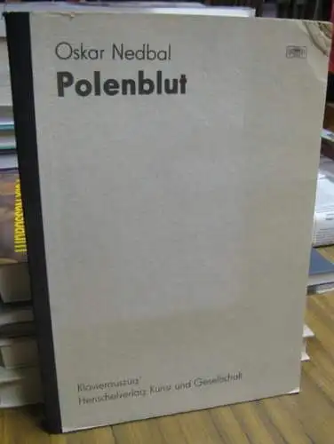 Nedbal, Oskar. - Text von Leo Stein. - Textneufassung von Hans-Jochen Irmer: Polenblut. Operette in drei Akten. Klavierauszug - Leihmaterial. 