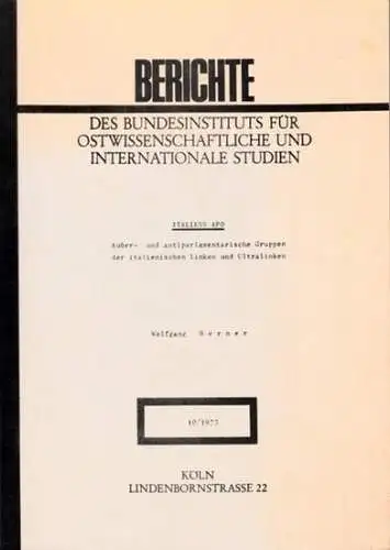 Berner, Wolfgang: Italiens APO - Außer- und antiparlamentarische Gruppen der italienischen Linken und Ultralinken (= Berichte des Bundesinstituts für ostwissenschaftliche und internationale Studien, Ausgabe 10/1973). 