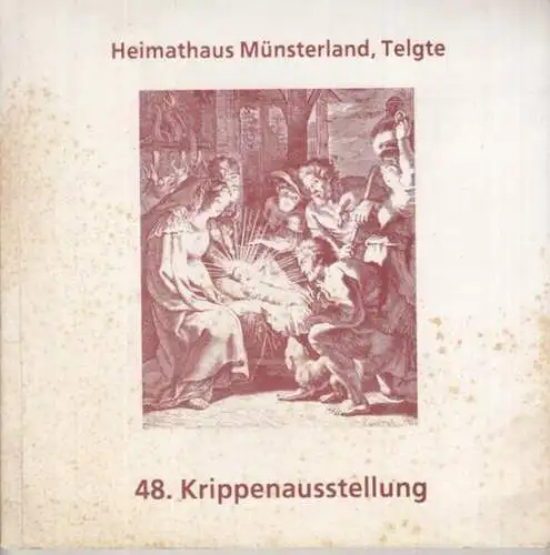 Heimathaus Münsterland, Telgte. - Zusammenstellung: Thomas Ostendorf: 48. Krippenausstellung. Katalog der 167. Ausstellung 1988 - 1989 im Museum Heimathaus Münsterland in Telgte. - Im Inhalt:...