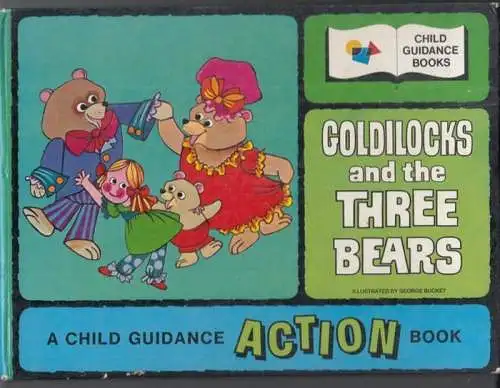 Bucket, George (illustrations): Goldilocks and the three bears. - a child guidance action book. 