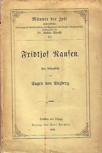 Nansen. - Enzberg, Eugen von: Fridtjof Nansen. Ein Lebensbild. (= Männer der Zeit, Lebensbilder hervorragender Persönlichkeiten, Band 3). 