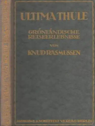 Rasmussen, Knud - Julia Koppel (Übers.): Ultima Thule - Grönländische Reiseerlebnisse. Mit zahlreichen Bildern nach Originalaufnahmen während der Reise und einem Bild des Verfassers. 