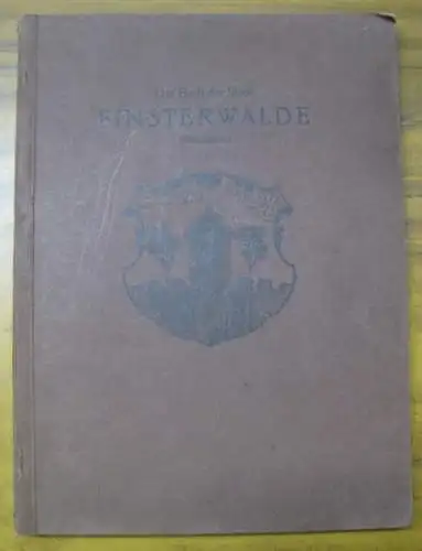 Finsterwalde. - herausgegeben vom Magistrat der Stadt. - bearbeitet von Bürgermeister Geist: Das Buch der Stadt Finsterwalde / Niederlausitz. 