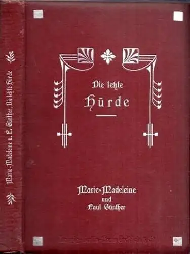 Marie-Madeleine [d.i. Marie-Madeleine von Puttkamer 1881-1944] und Paul Günther: Die letzte Hürde. Erzählungen: Das letzte Licht. Der Protestfahrer. Eine tiefe Natur. Der Weltmeister. Zwei Wetten...