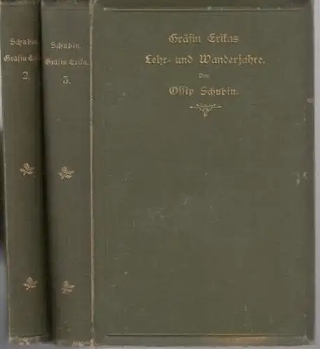 Schubin, Ossip: Gräfin Erikas Lehr- und Wanderjahre - zweiter und dritter (2. /3.) Band (von 3), drittes bis sechstes Buch. - Roman. 