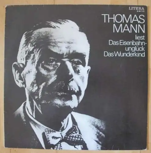 Mann, Thomas - Siegfried Seidel (Begleittext): Thomas Mann liest : Das Eisenbahnunglück UND Das Wunderkind. Langspielplatte  (LP / Schallplatte / Hörbuch) - (= Litera 860113). 