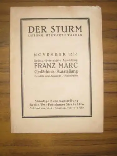 Marc, Franz. - Herwarth Walden. - Der Sturm: Franz Marc Gedächtnis-Ausstellung. Gemälde und Aquarelle / Holzschnitte. Sechsundvierzigste Ausstellung November 1916 Der Sturm, Leitung Herwarth Walden. 