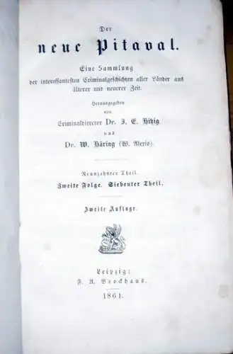 Hitzig, J. E. und W. Häring ( W. Alexis; Herausgeber): Der neue Pitaval. Eine Sammlung der interessantesten Criminalgeschichten aller Länder aus älterer und neuerer Zeit...