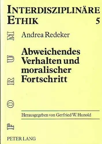 Redeker, Andrea: Abweichendes Verhalten und moralischer Fortschritt : Zur Steuerungsfunktion der Normkritik in der theologisch-ethischen Reflexion. (=Forum interdisziplinäre Ethik ; Bd. 5). 